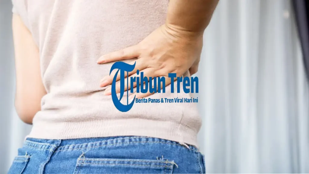 Sakit Pinggang Sebelah Kanan: Penyebab, Ciri-Ciri, & Cara Mengatasinya